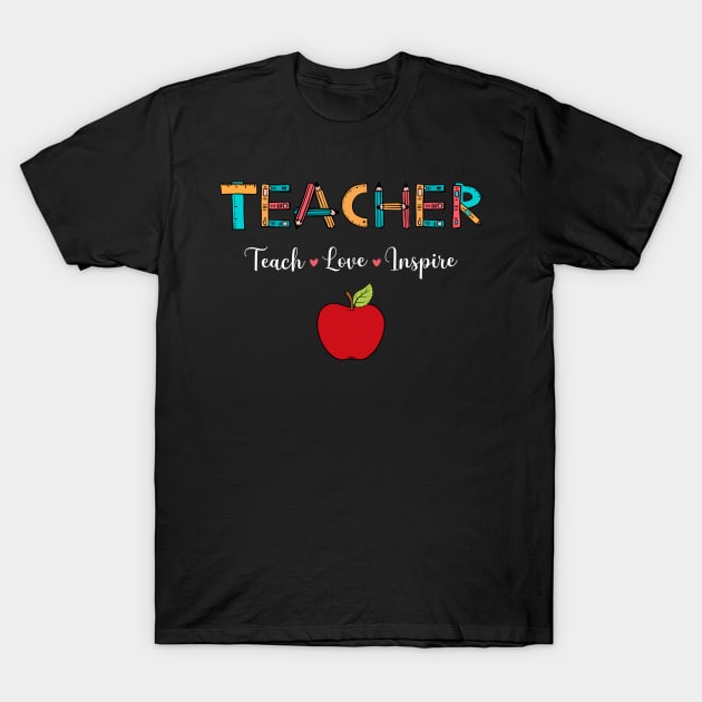 Teacher - Teach Love Inspire T-Shirt by busines_night